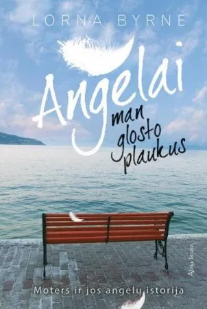 Angelai man glosto plaukus. Moters ir jos angelų istorija