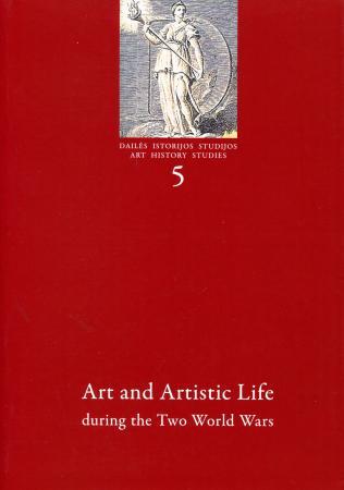 Dailės istorijos studijos 5. Art and Artistic Life duringg the Two World Wars