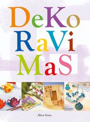 Dekoravimas. Jūsų vaizduotei ir kūrybingumui atskleisti