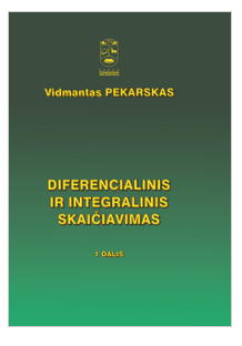 Diferencialinis ir integralinis skaičiavimas. 1 dalis