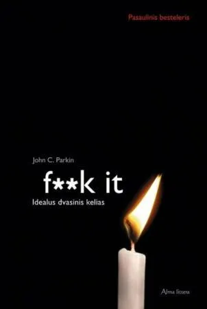 F**k it. Idealus dvasinis kelias