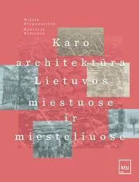 Karo architektūra Lietuvos miestuose ir miesteliuose
