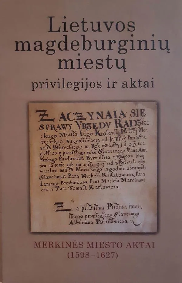 Lietuvos magdeburginių miestų privilegijos ir aktai, t. 7. Merkinės miesto aktai