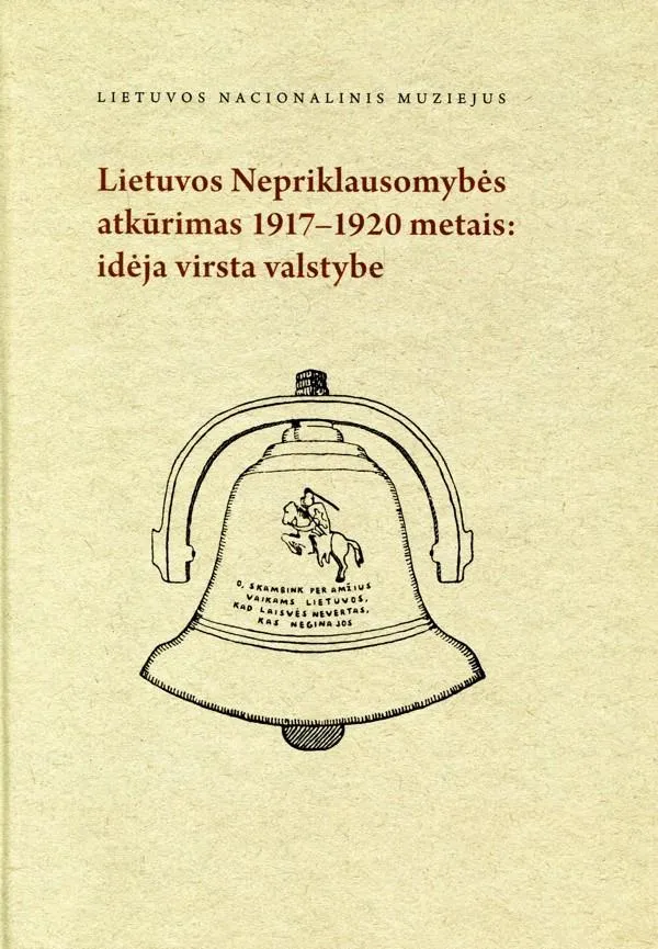 Lietuvos Nepriklausomybės atkūrimas 1917–1920 metais: idėja virsta valstybe