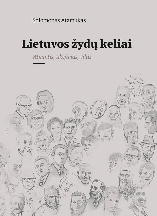 Lietuvos žydų keliai. Atmintis, tikėjimas, viltis