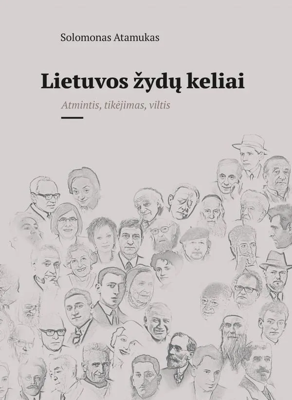 Lietuvos žydų keliai. Atmintis, tikėjimas, viltis