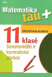 Matematika Tau plius 11 kl. sav. ir kontr.dar. Išpl.kur.