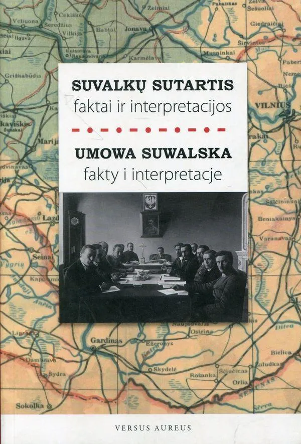 Suvalkų sutartis: faktai ir interpretacijos / Umowa Suwalska: fakty i interpretacje