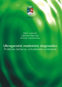 Ultragarsinė medicininė diagnostika. Praktiniai darbai su virtualiaisiais prietaisais
