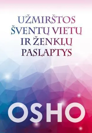 Užmirštos šventų vietų ir ženklų paslaptys