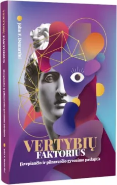 Vertybių faktorius. Įkvėpiančio ir pilnaverčio gyvenimo paslaptis