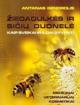 Žiedadulkės ir bičių duonelė. Kaip ilgai ir sveikai gyventi