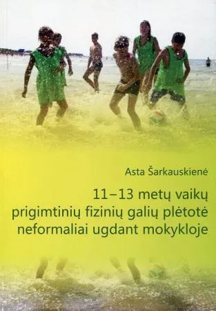 11-13 metų vaikų prigimtinių fizinių galių plėtotė neformaliai ugdant mokykloje