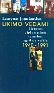 Likimo vedami: Lietuvos diplomatinės tarnybos egzilyje veikla (1941-1991)
