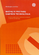 Mašinų ir prietaisų gamybos technologija. Kursinio projektavimo metodikos nurodymai ir informacinė medžiaga