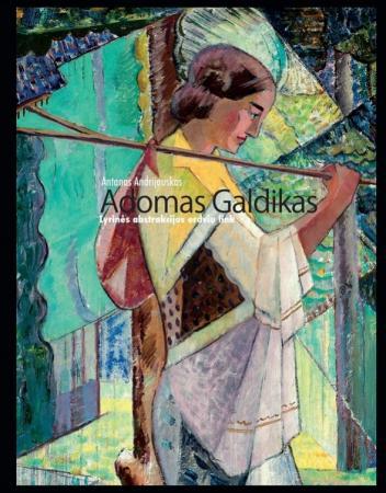 Adomas Galdikas. Lyrinės abstrukcijos erdvių link