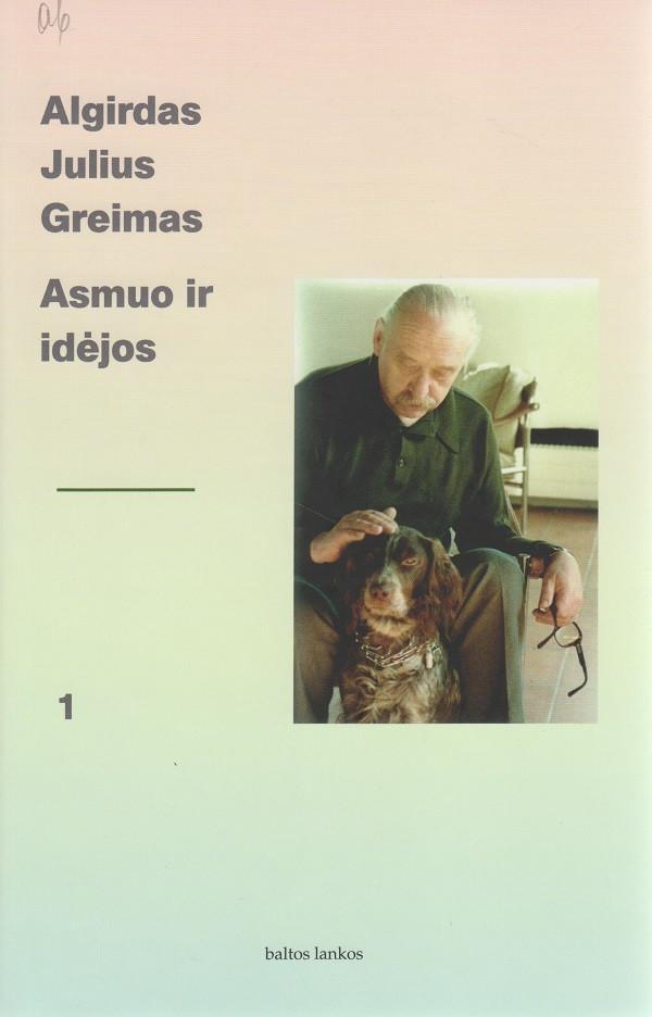 Algirdas Julius Greimas. Asmuo ir idėjos, 1 tomas