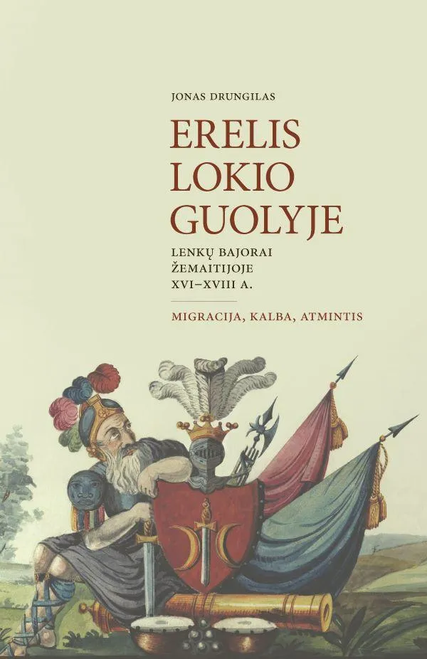 Erelis lokio guolyje. Lenkų bajorai Žemaitijoje XVI–XVIII a.: migracija, kalba, atmintis