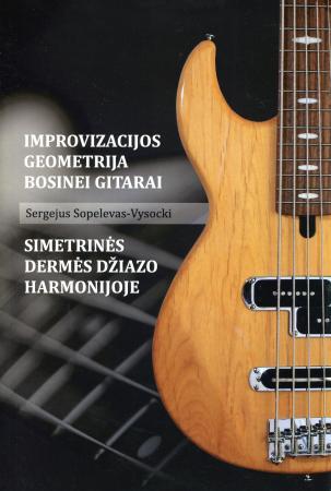 Improvizacijos geometrija bosinei gitarai. Simetrinės dermės džiazo harmonijoje