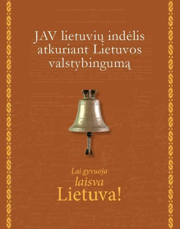 Lai gyvuoja laisva Lietuva! JAV lietuvių indėlis atkuriant Lietuvos valstybingumą