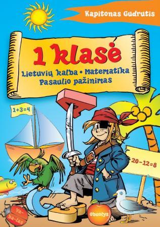 Lietuvių kalba. Matematika. Pasaulio pažinimas. 1 klasė (Kapitonas Gudrutis)