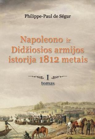 Napoleono ir Didžiosios armijos istorija 1812 metais, I tomas