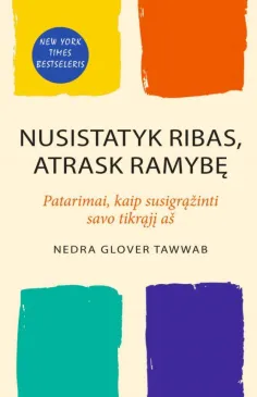 Nusistatyk ribas, atrask ramybę. Patarimai, kaip susigrąžinti savo tikrą jį aš