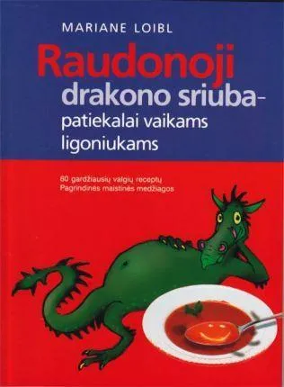 Raudonoji drakono sriuba - patiekalai vaikams ligoniukams