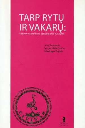 Tarp Rytų ir Vakarų: Lietuvos visuomenės geokultūrinės nuostatos