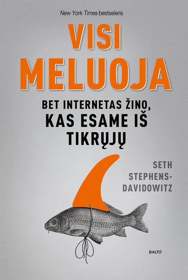 Visi meluoja. Bet internetas žino, kas esame iš tikrųjų
