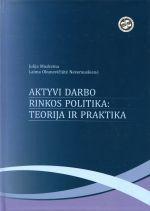 Aktyvi darbo rinkos politika: teorija ir praktika