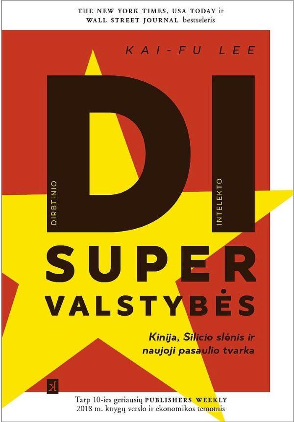Dirbtinio intelekto supervalstybės. Kinija, Silicio slėnis ir naujoji pasaulio tvarka
