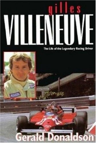 Gilles Villeneuve : The life of the legendary racing driver