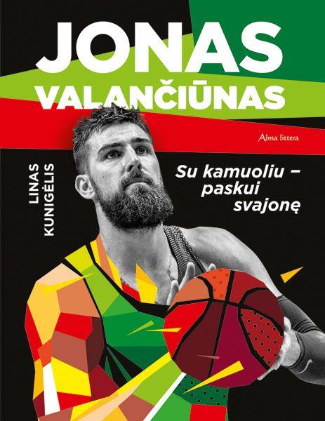 Jonas Valančiūnas. Su kamuoliu – paskui svajonę