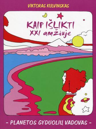 Kaip išlikti XXI amžiuje. Planetos gyduolių vadovas
