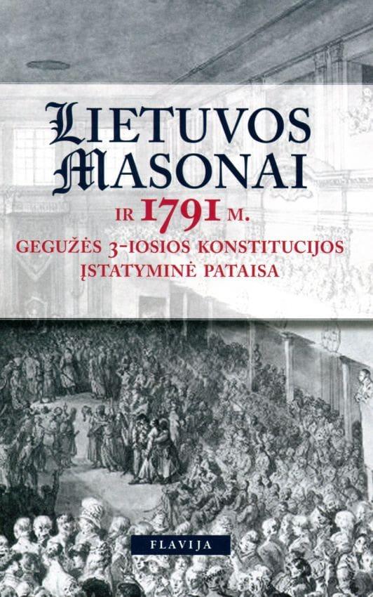 Lietuvos masonai ir 1791 m. gegužės 3-iosios konstitucijos įstatyminė pataisa