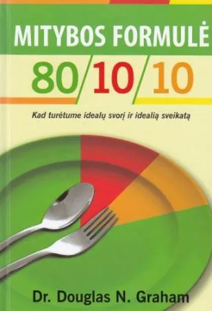 Mitybos formulė 80/10/10. Kad turėtume idealų svorį ir idealią sveikatą