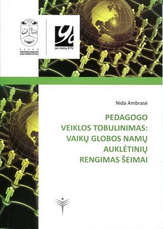 Pedagogo veiklos tobulinimas: vaikų globos namų auklėtinių rengimas šeimai