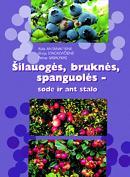 Šilauogės, bruknės, spanguolės - sode ir ant stalo