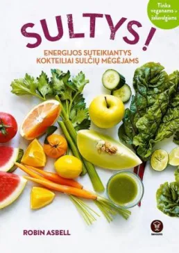 Sultys! Energijos suteikiantys kokteiliai sulčių mėgėjams