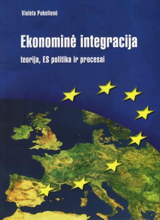 Ekonominė integracija: teorija, ES politika ir procesai