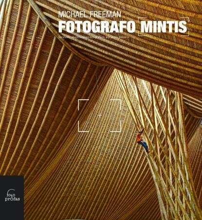 Fotografo mintis: geresnės skaitmeninės fotografijos. Kūrybinis požiūris