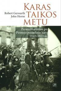 Karas taikos metu. Paramilitarizmas po Pirmojo pasaulinio karo 1917-1923 m.