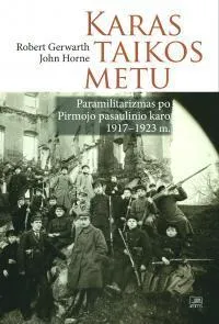 Karas taikos metu. Paramilitarizmas po Pirmojo pasaulinio karo 1917-1923 m.