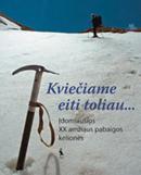 KVIEČIAME EITI TOLIAU... Įdomiausios XX amžiaus pabaigos kelionės