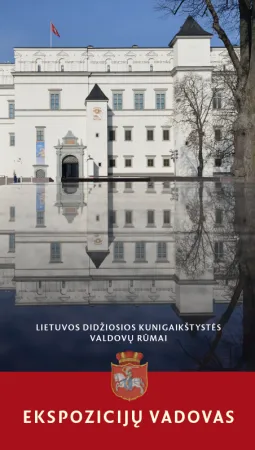 Lietuvos Didžiosios kunigaikštystės valdovų rūmai. Ekspozicijų vadovas