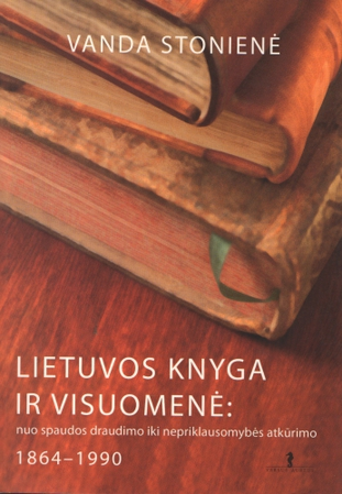 Lietuvos knyga ir visuomenė: nuo spaudos draudimo iki nepriklausomybės atkūrimo (1864-1990)
