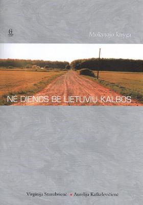 Nė dienos be lietuvių kalbos. Mokytojo knyga