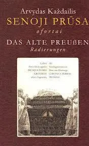Senoji Prūsa / Das alte Preusen. Ofortai