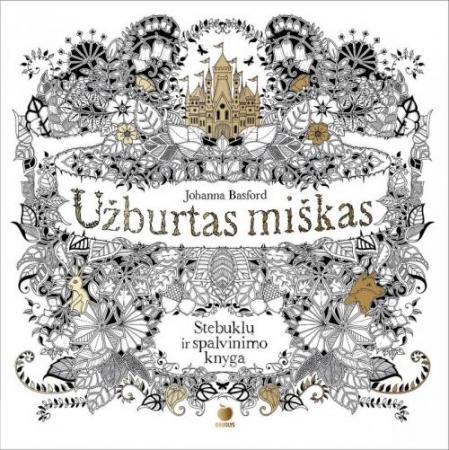 Užburtas miškas. Stebuklų ir spalvinimo knyga
